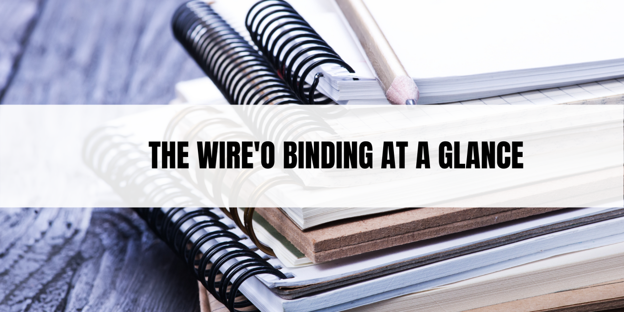 The Wire’O binding at a glance