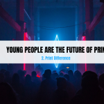 Young people are the future of Print – Part 2: Difference