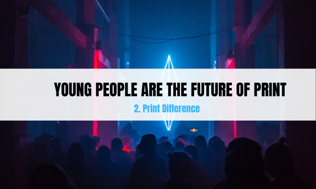 Young people are the future of Print – Part 2: Difference