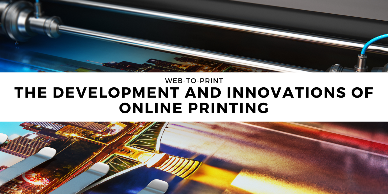 Web-To-Print – The development and innovations of online printing