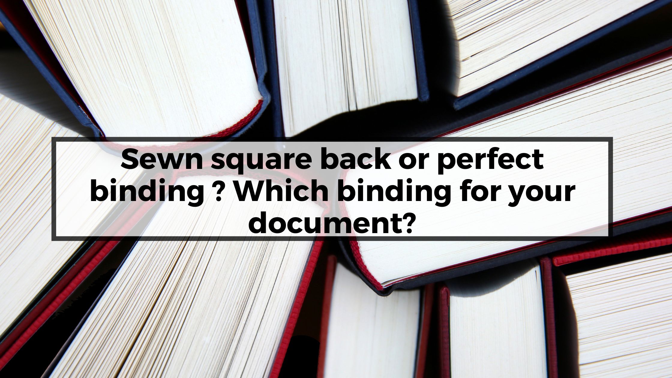 Sewn square back or perfect binding ? BOOKLETS PRINT