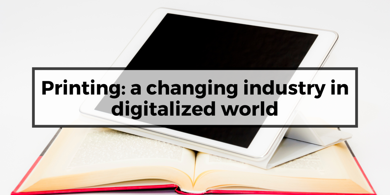 Printing: a changing industry in digitalized world