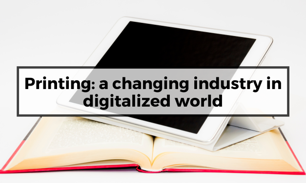 Printing: a changing industry in digitalized world